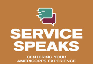 Service Speaks: Centering Your Americorps Experience